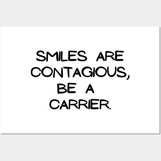 Smiles are contagious, be a carrier Posters and Art